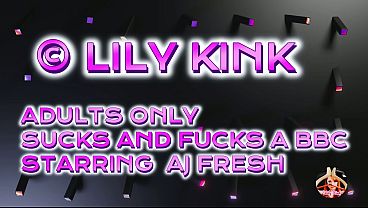 Lily Kink Loves BBC: AJ Fresh BJ and Pussy Fuck Stretching